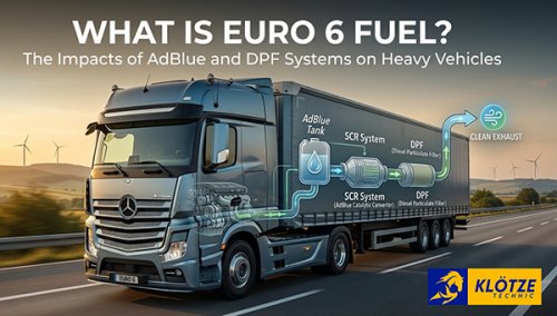 What is Euro 6 Fuel? AdBlue Systems &Engine Impact