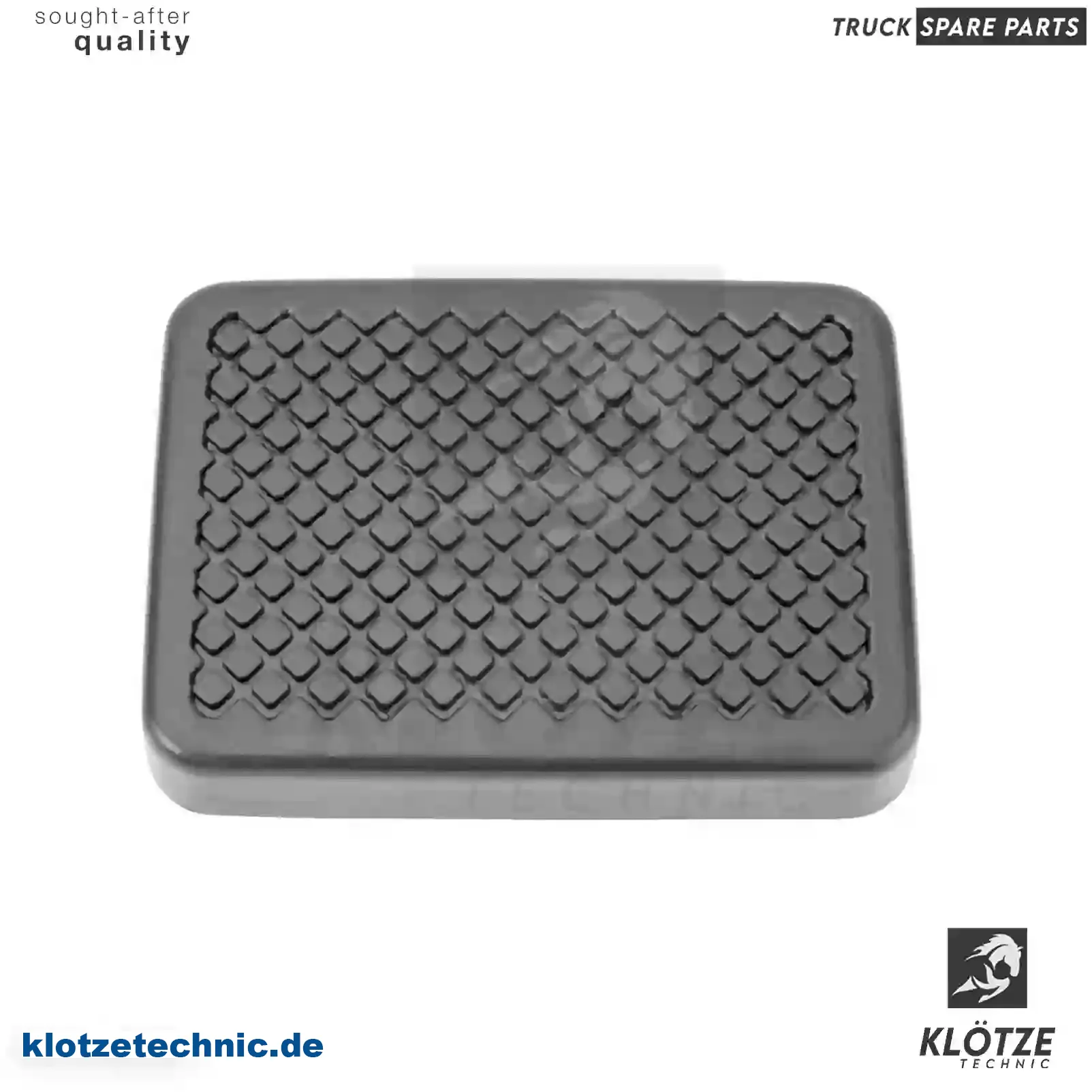 Pedal rubber, 1576051, ZG40012-0008 || Klötze Technic Spare Part | Engine, Accelerator Pedal, Camshaft, Connecting Rod, Crankcase, Crankshaft, Cylinder Head, Engine Suspension Mountings, Exhaust Manifold, Exhaust Gas Recirculation, Filter Kits, Flywheel Housing, General Overhaul Kits, Engine, Intake Manifold, Oil Cleaner, Oil Cooler, Oil Filter, Oil Pump, Oil Sump, Piston & Liner, Sensor & Switch, Timing Case, Turbocharger, Cooling System, Belt Tensioner, Coolant Filter, Coolant Pipe, Corrosion Prevention Agent, Drive, Expansion Tank, Fan, Intercooler, Monitors & Gauges, Radiator, Thermostat, V-Belt / Timing belt, Water Pump, Fuel System, Electronical Injector Unit, Feed Pump, Fuel Filter, cpl., Fuel Gauge Sender,  Fuel Line, Fuel Pump, Fuel Tank, Injection Line Kit, Injection Pump, Exhaust System, Clutch & Pedal, Gearbox, Propeller Shaft, Axles, Brake System, Hubs & Wheels, Suspension, Leaf Spring, Universal Parts / Accessories, Steering, Electrical System, Cabin